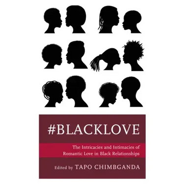#blacklove: The Intricacies and Intimacies of Romantic Love in Black Relationships