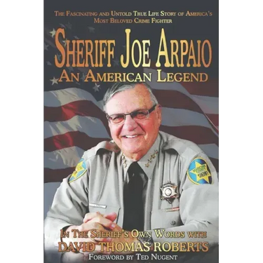 Sheriff Joe Arpaio: An American Legend
