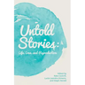 Untold Stories: Life, Love, and Reproduction