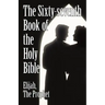 The Sixty-Seventh Book of the Holy Bible by Elijah the Prophet as God Promised from the Book of Malachi.