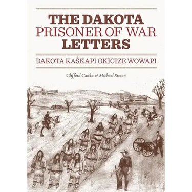Dakota Prisoner of War Letters: Dakota Kaskapi Okicize Wowapi