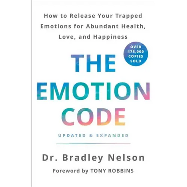 The Emotion Code: How to Release Your Trapped Emotions for Abundant Health, Love, and Happiness (Updated and Expanded Edition)