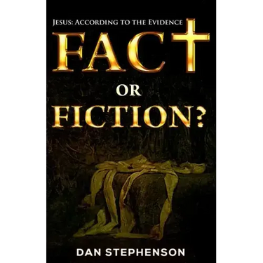 Fact or Fiction?: Jesus: According to the Evidence