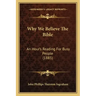 Why We Believe the Bible: An Hour's Reading for Busy People (1885)