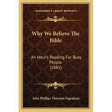 Why We Believe the Bible: An Hour's Reading for Busy People (1885)
