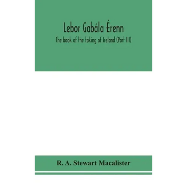 Lebor gabála Érenn: The book of the taking of Ireland (Part III)