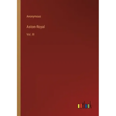Aston-Royal: Vol. III