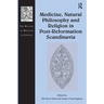 Medicine, Natural Philosophy and Religion in Post-Reformation Scandinavia