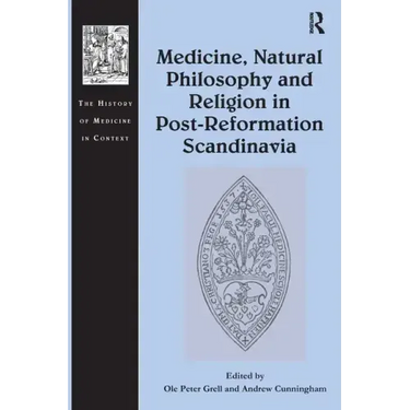 Medicine, Natural Philosophy and Religion in Post-Reformation Scandinavia