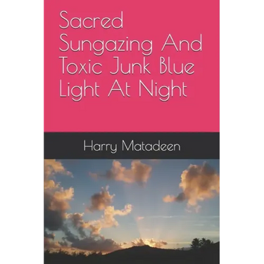 Sacred Sungazing And Toxic Junk Blue Light At Night
