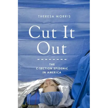 Cut It Out: The C-Section Epidemic in America