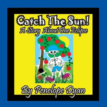 Catch The Sun! A Story About One Eclipse