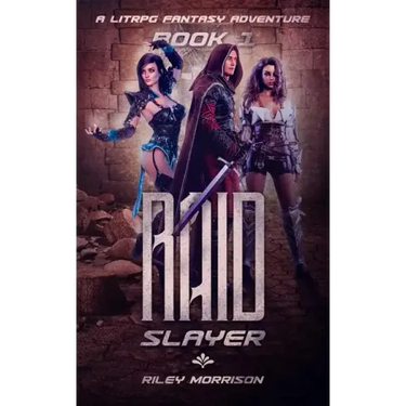 Raid Slayer: A Litrpg Harem Fantasy
