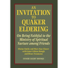 An Invitation to Quaker Eldering: On Being Faithful to the Ministry of Spiritual Nurture among Friends