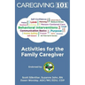 Activities for the Family Caregiver: Caregiving 101