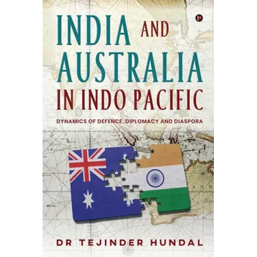India and Australia in Indo Pacific: Dynamics of Defence, Diplomacy and Diaspora