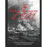 The Tulsa Massacre of 1921: The Controversial History and Legacy of America's Worst Race Riot