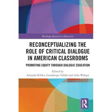 Reconceptualizing the Role of Critical Dialogue in American Classrooms: Promoting Equity through Dialogic Education