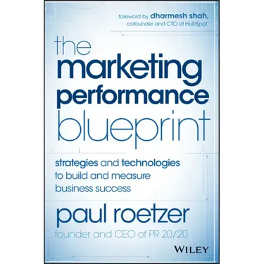 The Marketing Performance Blueprint: Strategies and Technologies to Build and Measure Business Success