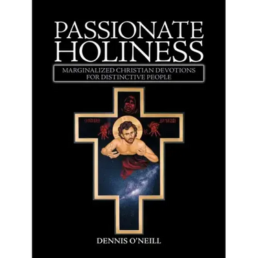 Passionate Holiness: Marginalized Christian Devotions for Distinctive Peoples