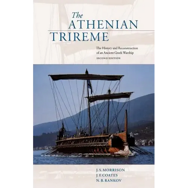 The Athenian Trireme: The History and Reconstruction of an Ancient Greek Warship