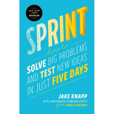 Sprint: How to Solve Big Problems and Test New Ideas in Just Five Days
