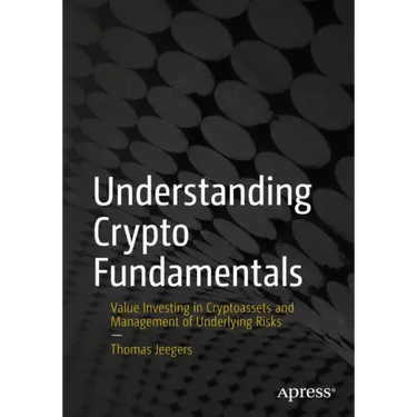 Understanding Crypto Fundamentals: Value Investing in Cryptoassets and Management of Underlying Risks