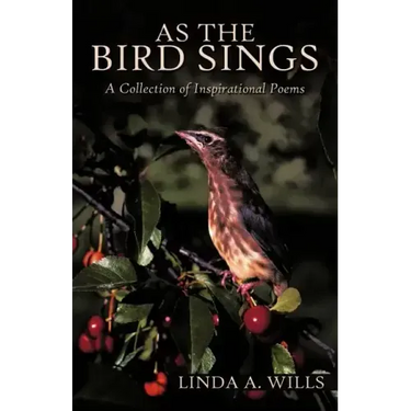 As the Bird Sings: A Collection of Inspirational Poems