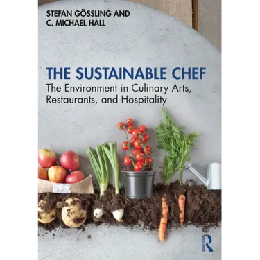 The Sustainable Chef: The Environment in Culinary Arts, Restaurants, and Hospitality