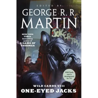 Wild Cards VIII: One-Eyed Jacks: Book One of the Rox Triad