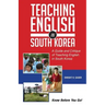 Teaching English in South Korea: A Guide and Critique of Teaching English in South Korea
