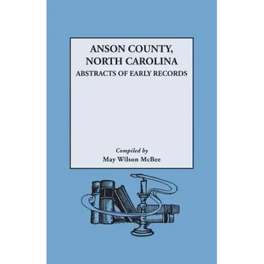 Anson County, North Carolina: Abstracts of Early Records