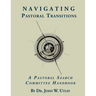 Navigating Pastoral Transitions: A Pastoral Search Committee Handbook