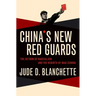 China's New Red Guards: The Return of Radicalism and the Rebirth of Mao Zedong