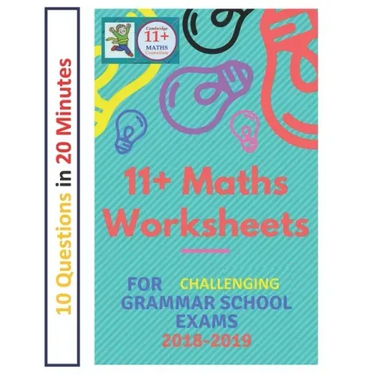 11+ Plus Maths Worksheets for Challenging Grammar School Exams 2018/2019: Ten questions in twenty minutes.