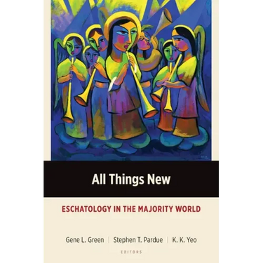 All Things New: Eschatology in the Majority World
