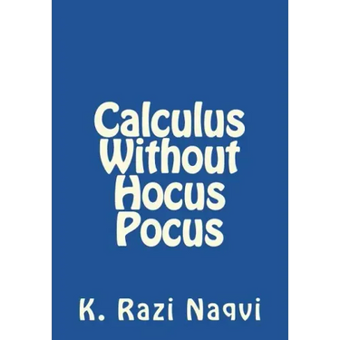 Calculus Without Hocus Pocus