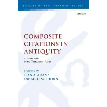 Composite Citations in Antiquity: Volume 2: New Testament Uses