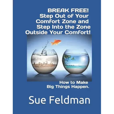 BREAK FREE! Step Out of Your Comfort Zone and Step Into the Zone Outside Your Comfort!: How to Make Big Things Happen.