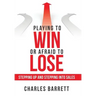 Playing to Win or Afraid to Lose: Stepping up and Stepping into Sales