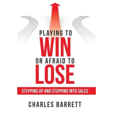 Playing to Win or Afraid to Lose: Stepping up and Stepping into Sales