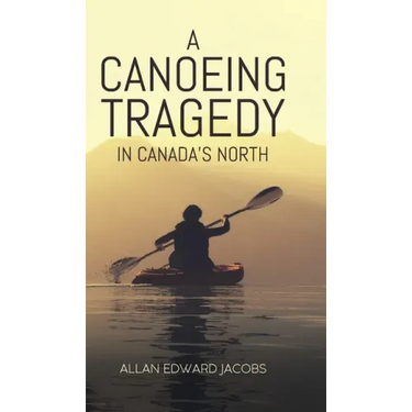 A Canoeing Tragedy in Canada's North