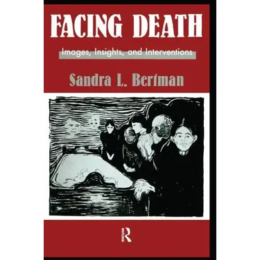 Facing Death: Images, Insights, and Interventions: A Handbook for Educators, Healthcare Professionals, and Counselors