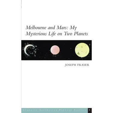 Melbourne and Mars: My Mysterious Life on Two Planets