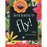 Sera Learns to Fly