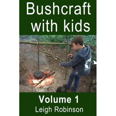 Bushcraft with Kids: Volume 1