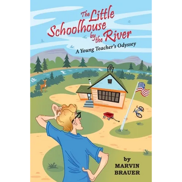 The Little Schoolhouse by the River: A Young Teacher's Odyssey