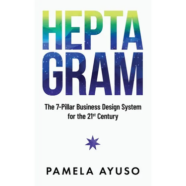 Heptagram: The 7-Pillar Business Design System for the 21st Century