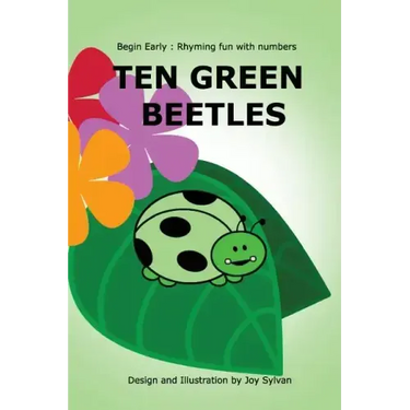 Ten Green Beetles: Begin Early: Rhyming fun with numbers - Introduce babies and toddlers to counting and numbers with bright pictures and