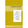 Invading Colombia: Spanish Accounts of the Gonzalo Jiménez de Quesada Expedition of Conquest